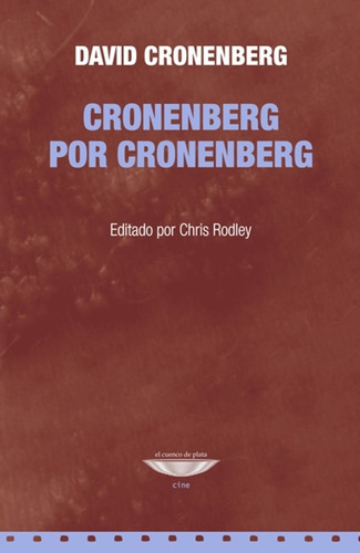 Cronenberg Por Cronenberg, De David Cronenberg. Editorial El Cuenco De Plata, Tapa Rustico En Español