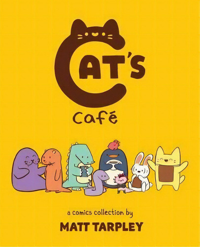 Cat's Cafe : A Comics Collection, De Matt Tarpley. Editorial Andrews Mcmeel Publishing, Tapa Blanda En Inglés