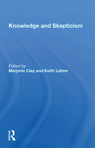 Knowledge And Skepticism, De Clay, Marjorie., Vol. 1. Editorial Routledge, Tapa Blanda En Inglés