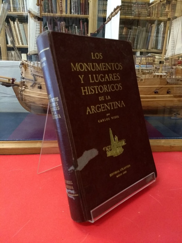 Los Monumentos Y Lugares Históricos De Argentina - C. Vigil