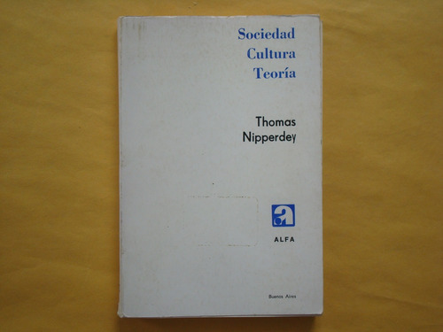 Thomas Nipperdey, Sociedad, Cultura, Teoría, Editorial Alfa