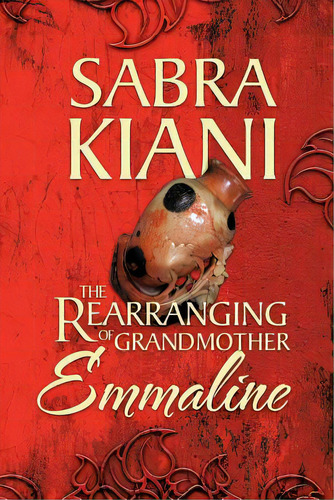 The Rearranging Of Grandmother Emmaline, De Kiani, Sabra. Editorial Authorhouse, Tapa Blanda En Inglés
