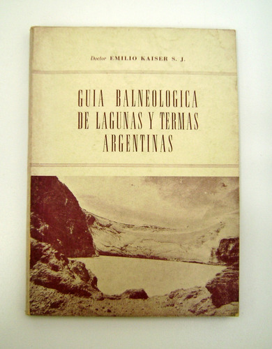 Guia Balneologica Lagunas Y Termas Argentinas Kaiser Boedo