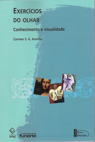 Exercícios do olhar: Conhecimento e visualidade, de Aranha, Carmen Sylvia Guimarães. Fundação Editora da Unesp, capa mole em português, 2008