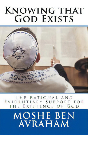 Knowing That God Exists: The Rational And Evidentiary Support For The Existence Of God, De Ben Avraham, Moshe. Editorial Createspace, Tapa Blanda En Inglés