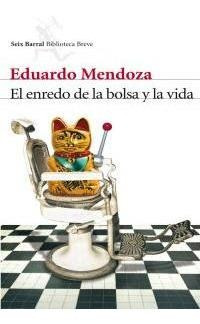 El Enredo De La Bolsa Y La Vida - Eduardo Mendoza