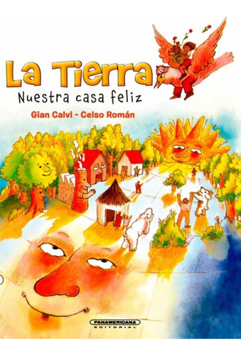 La Tierra: Nuestra Casa Feliz, De Vários Autores. Editorial Panamericana Editorial, Tapa Dura, Edición 2021 En Español