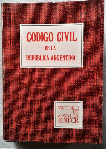 Codigo Civil De La Republica Argentina - Zavalia Editor 1981