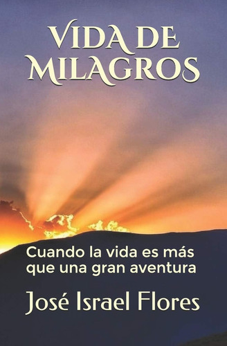 Libro: Vida De Milagros: Cuando La Vida Es Más Que Una Gran