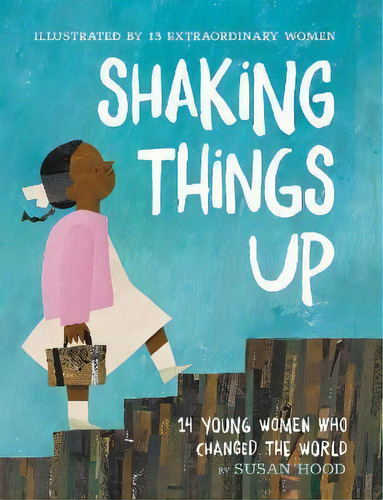 Shaking Things Up: 14 Young Women Who Changed The World, De Susan Hood. Editorial Harpercollins Publishers Inc, Tapa Blanda En Inglés