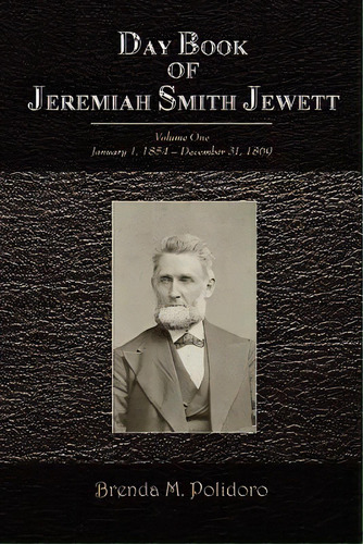 Day Book Of Jeremiah Smith Jewett: Volume One January 1, 1854 - December 31, 1869, De Polidoro, Brenda. Editorial Authorhouse, Tapa Blanda En Inglés