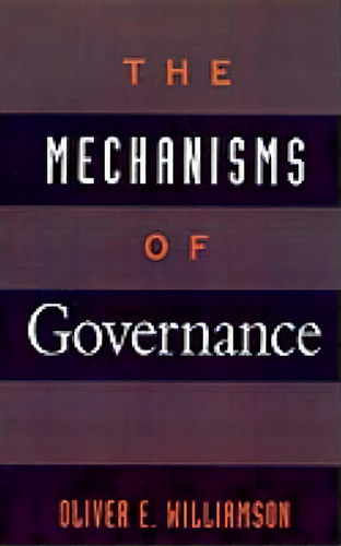 The Mechanisms Of Governance, De Oliver E. Williamson. Editorial Oxford University Press Inc, Tapa Dura En Inglés