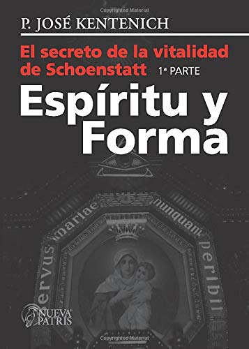 El Secreto De La Vitalidad De Schoenstatt: Espiritu Y Forma
