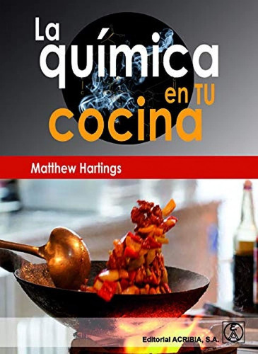 La Química En Tu Cocina, De Matthew Hartings. Editorial Acribia, Tapa Blanda En Español, 2020