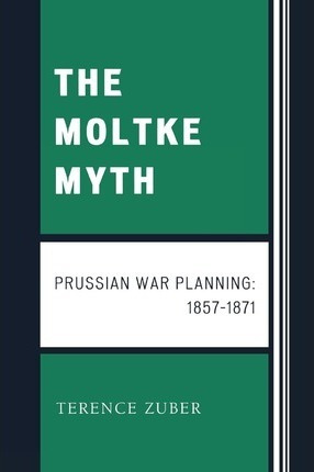 Libro The Moltke Myth - Terence Zuber