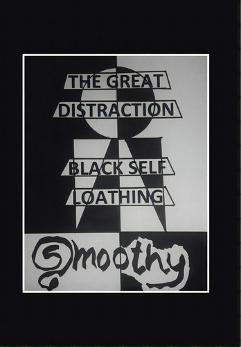 The Great Distraction: Black Self Loathing, De Smoothy. Editorial Xlibris Us, Tapa Dura En Inglés