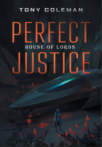Perfect Justice: House Of Lords, De Coleman, Tony. Editorial Newman Springs Pub Inc, Tapa Dura En Inglés