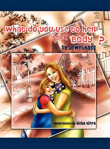 What Do You Use To Help Your Body? : Maggie Explores The World Of Disabilities, De Jewel Kats. Editorial Loving Healing Press, Tapa Dura En Inglés