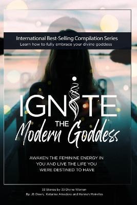 Libro Ignite The Modern Goddess : Awaken The Feminine Ene...