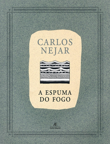 A espuma do Fogo: Sinfonia Pampeana em Sol e Dor Maior, de Nejar, Carlos. Editora Ateliê Editorial Ltda - EPP, capa mole em português, 2002