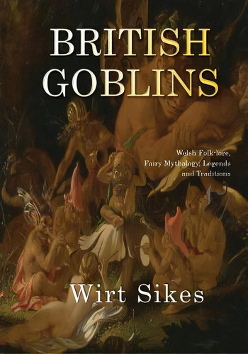 British Goblins, De Sikes, Wirt. Editorial Createspace, Tapa Blanda En Inglés