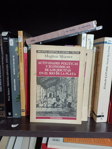 Actividades Políticas Y Económicas Jesuitas - Magnus Morner