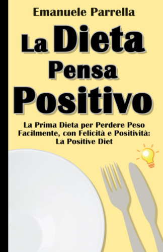 Libro: La Dieta Pensa Positivo: La Prima Dieta Per Perdere P