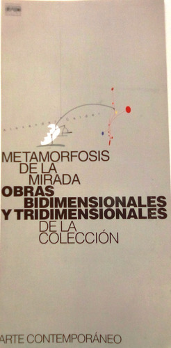 Metamorfosis De La Mirada. Obras Bi/tridimensionales Folleto