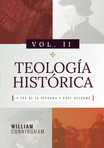 Libro: Teologia Historica - Vol. 2: La Era De La Reforma Y P
