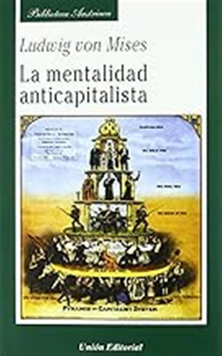La Mentalidad Anticapitalista (biblioteca Austriaca) / Ludwi