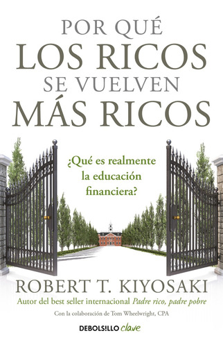 Por Qué Los Ricos Se Vuelven Más Ricos - Robert T. Kiyosaki