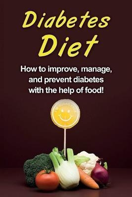 Libro Diabetes Diet : How To Improve, Manage, And Prevent...