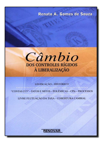 Câmbio: Dos Controles Rígidos À Liberalização, de Remato A Gomes de Souza. Editora Renovar, capa mole em português