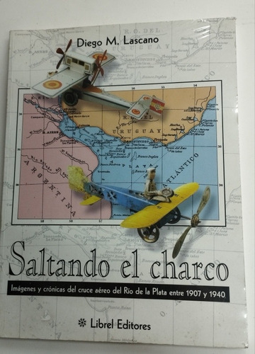 Saltando El Charco. Imágenes Y Crónicas Aéreas 1907 Y 1940