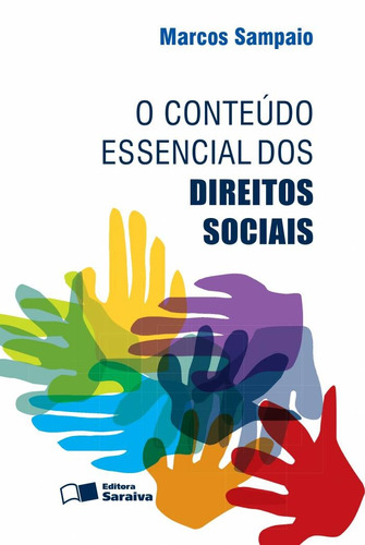 O conteúdo essencial dos direitos sociais - 1ª edição de 2013, de Souza, Marcos Sampaio de. Editora Saraiva Educação S. A., capa mole em português, 2013