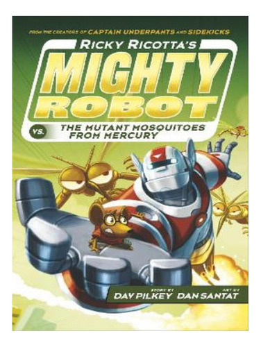 Ricky Ricotta's Mighty Robot Vs The Mutant Mosquitoes . Eb07