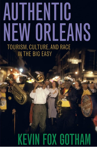 Libro: Authentic New Orleans: Tourism, Culture, And Race In