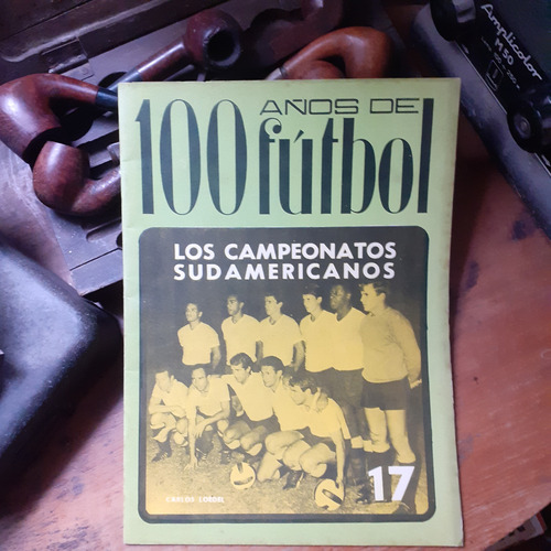 100 Años De Fútbol Nº 17 - Campeonatos Sudamericanos (Usado)