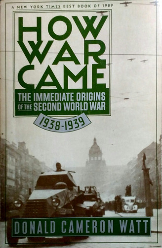 How War Came. Donald Cameron Watt (Usado)