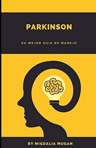 Parkinson Su Mejor Guia - Mugan, Migdalia