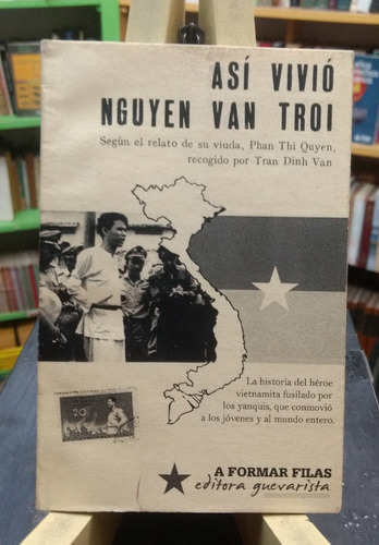 Así Vivió Nguyen Van Troi -relato De Su Viuda. Tran Dinh Van