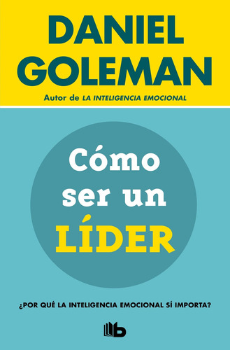 Libro Cómo Ser Un Líder - Daniel Goleman