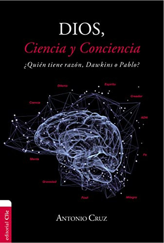 Dios, Ciencia Y Conciencia: Quien Tiene Razon, Dawkins O Pab