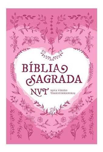 Bíblia Sagrada Nvt Coração Rosa Capa Dura