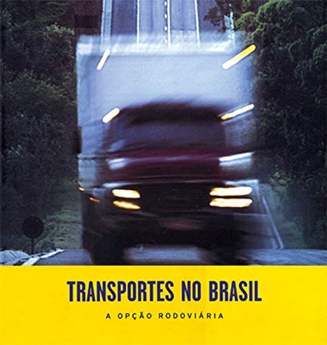 Livro: Transportes No Brasil - A História Completa Dos Meios Que Moldaram O Caminho. Descubra A Evolução Dos Transportes