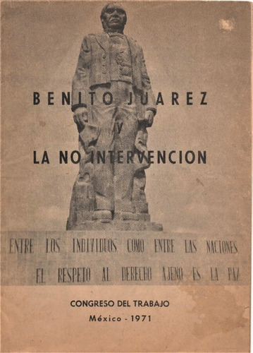 Benito Juárez - La No Intervención - Congreso Del Trabajo