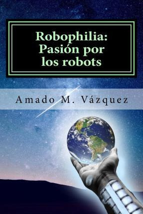 Libro Robophilia - Amado Martin Vazquez Martinez