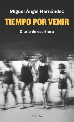 Libro: Tiempo Por Venir. Hernandez Navarro, Miguel Angel. Fo