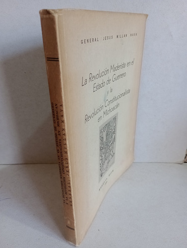 La Revolución Maderista En El Estado De Guerrero J. Millán (Usado)