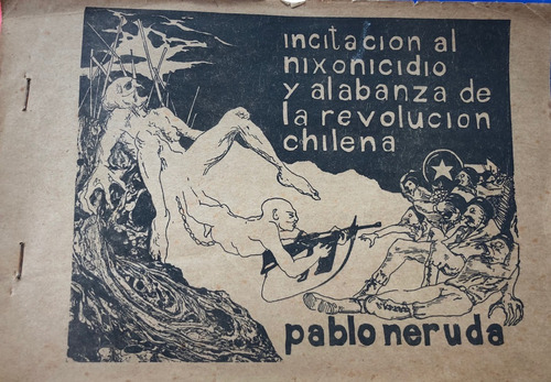 Neruda Incitacion Al Nixonicidio 1972 Rara Cubierta  